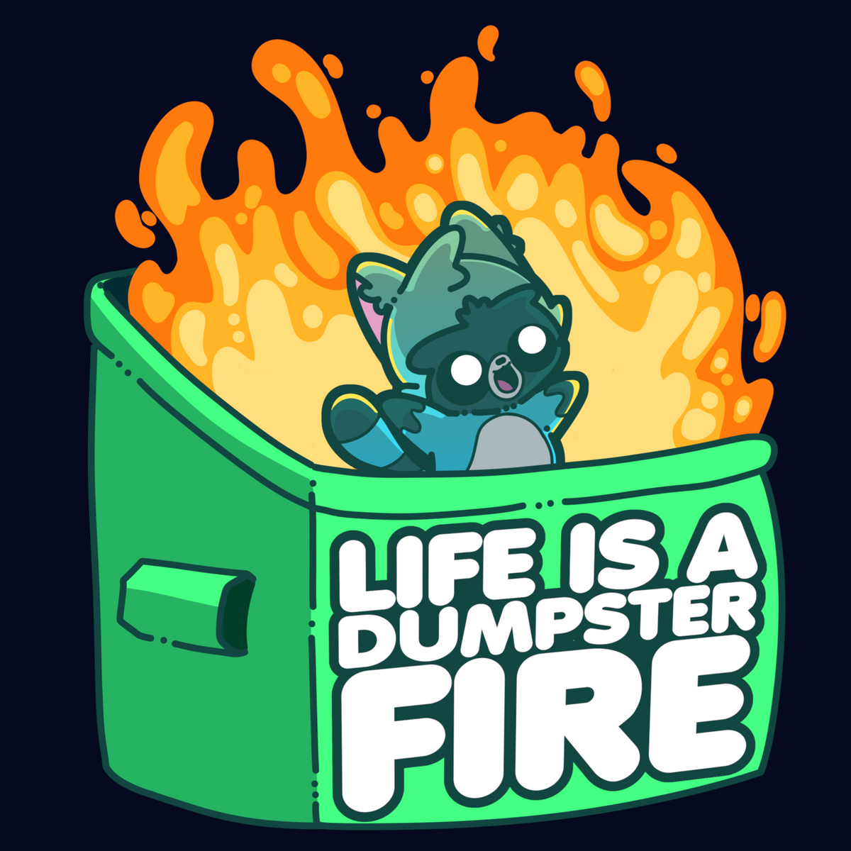 Life is a Dumpster Fire