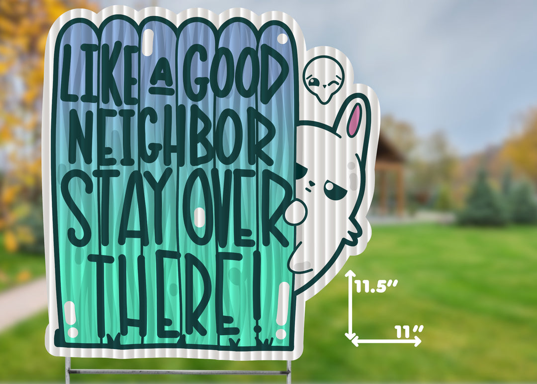 Yard Sign - Like A Good Neighbor - ChubbleGumLLC