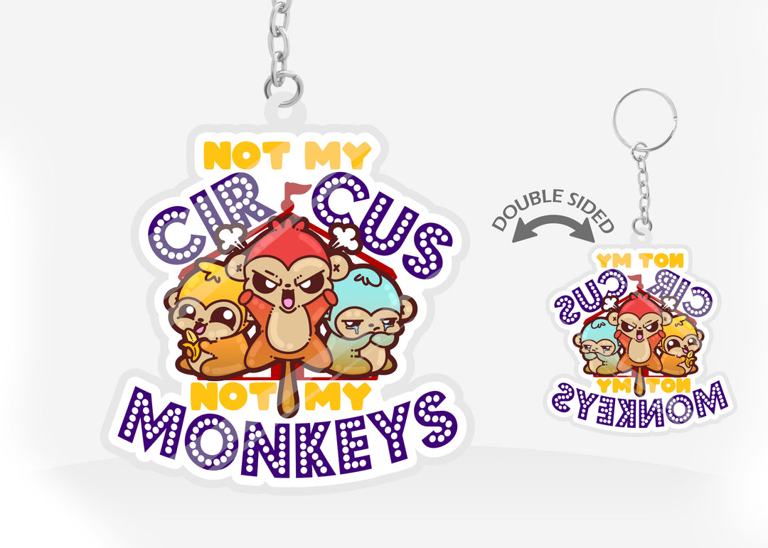 Keychain - Not My Circus Not My Monkeys - ChubbleGumLLC