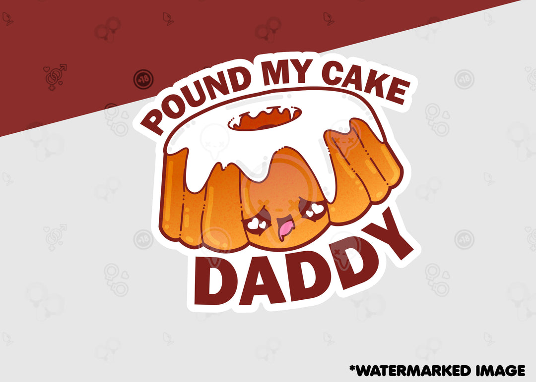 Pound My Cake Daddy - ChubbleGumLLC