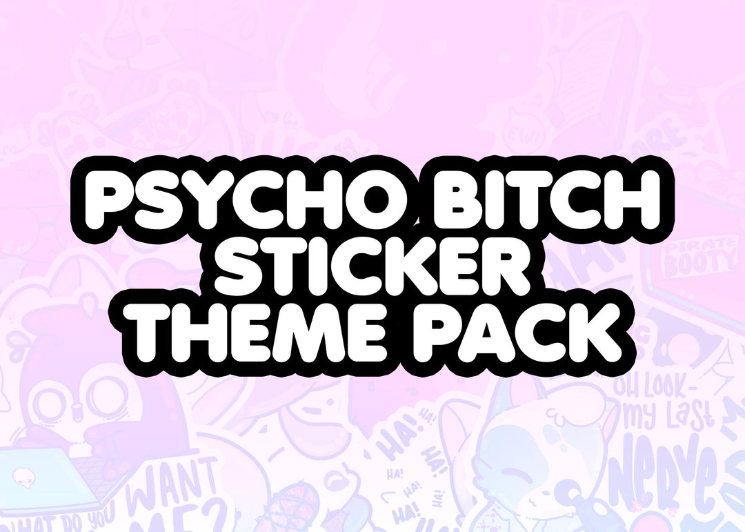 Psycho Bitch Themed Pack - ChubbleGumLLC