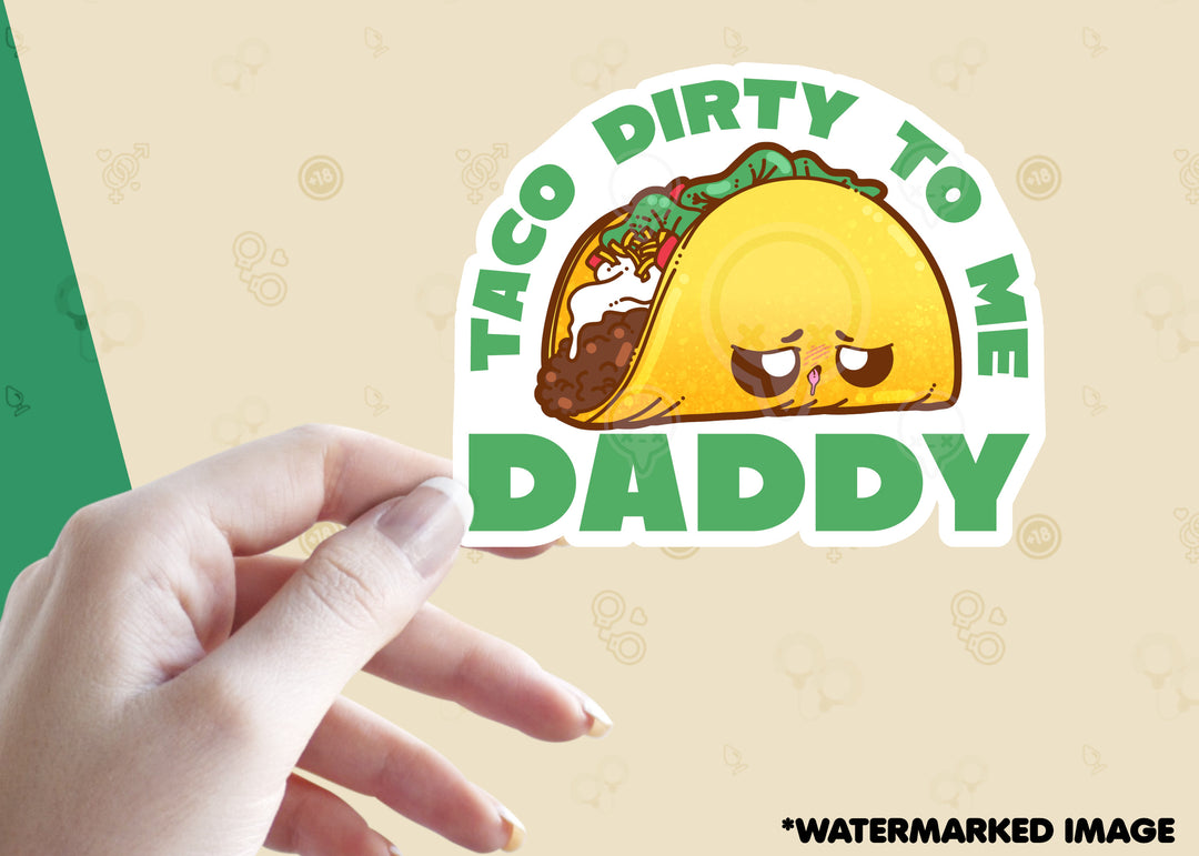 Taco Dirty to Me Daddy - ChubbleGumLLC