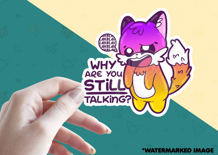 Why Are You STILL Talking? - ChubbleGumLLC