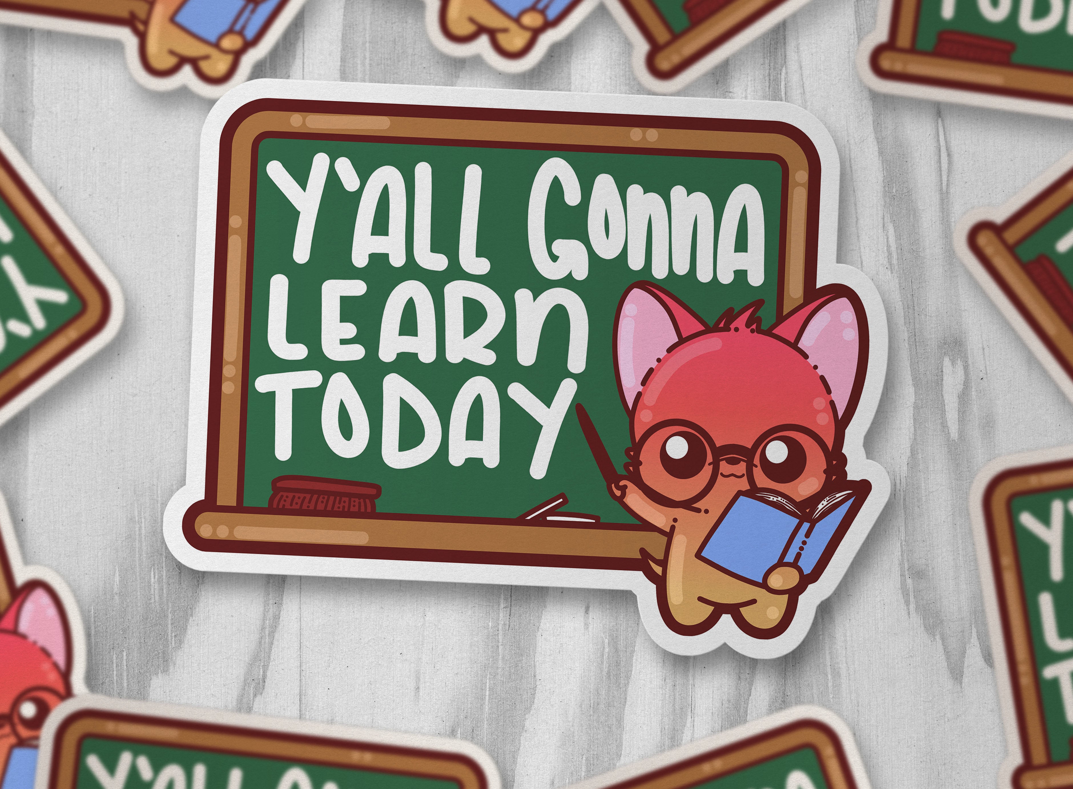 Ya'll Gonna Learn Today - ChubbleGumLLC