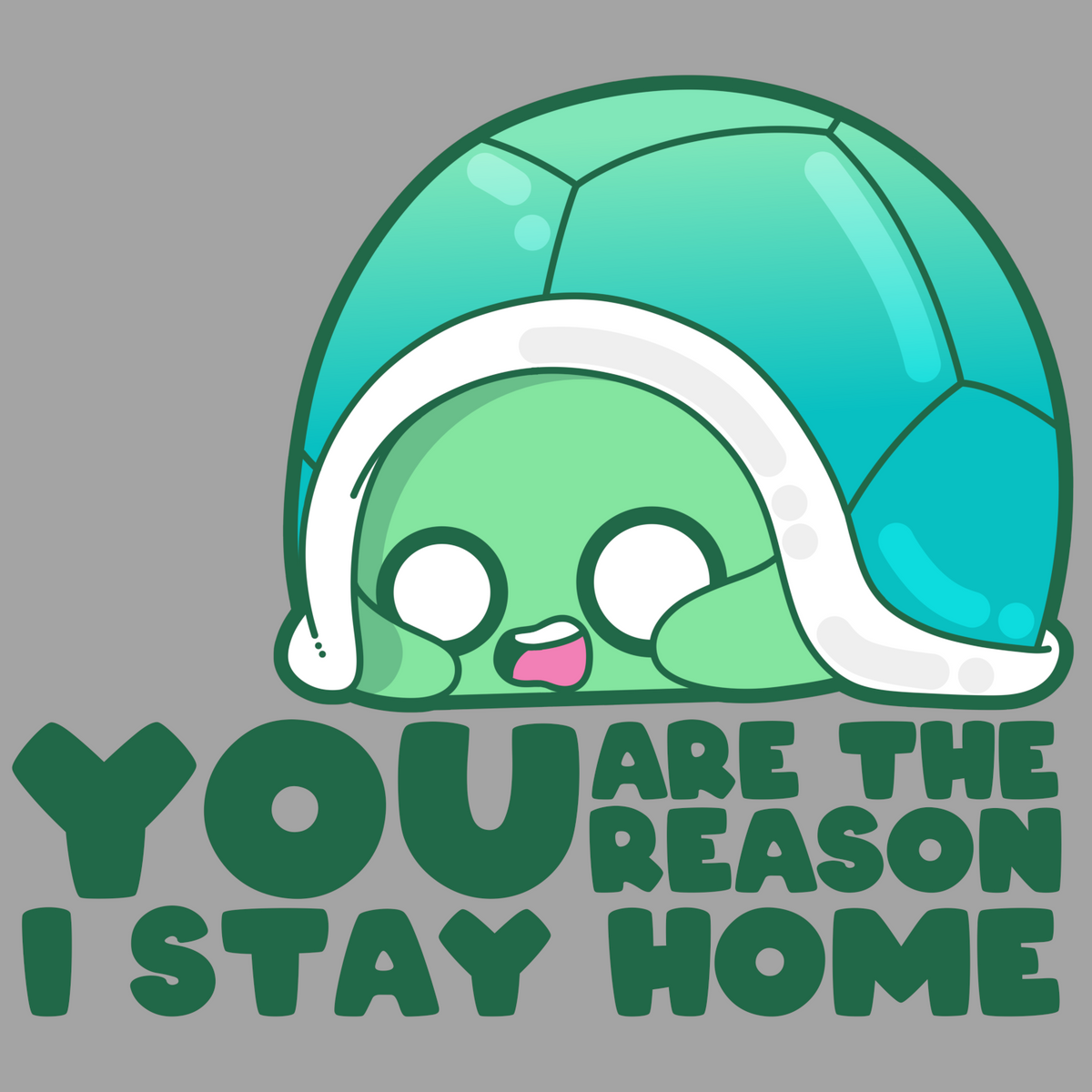 You Are the Reason I Stay Home
