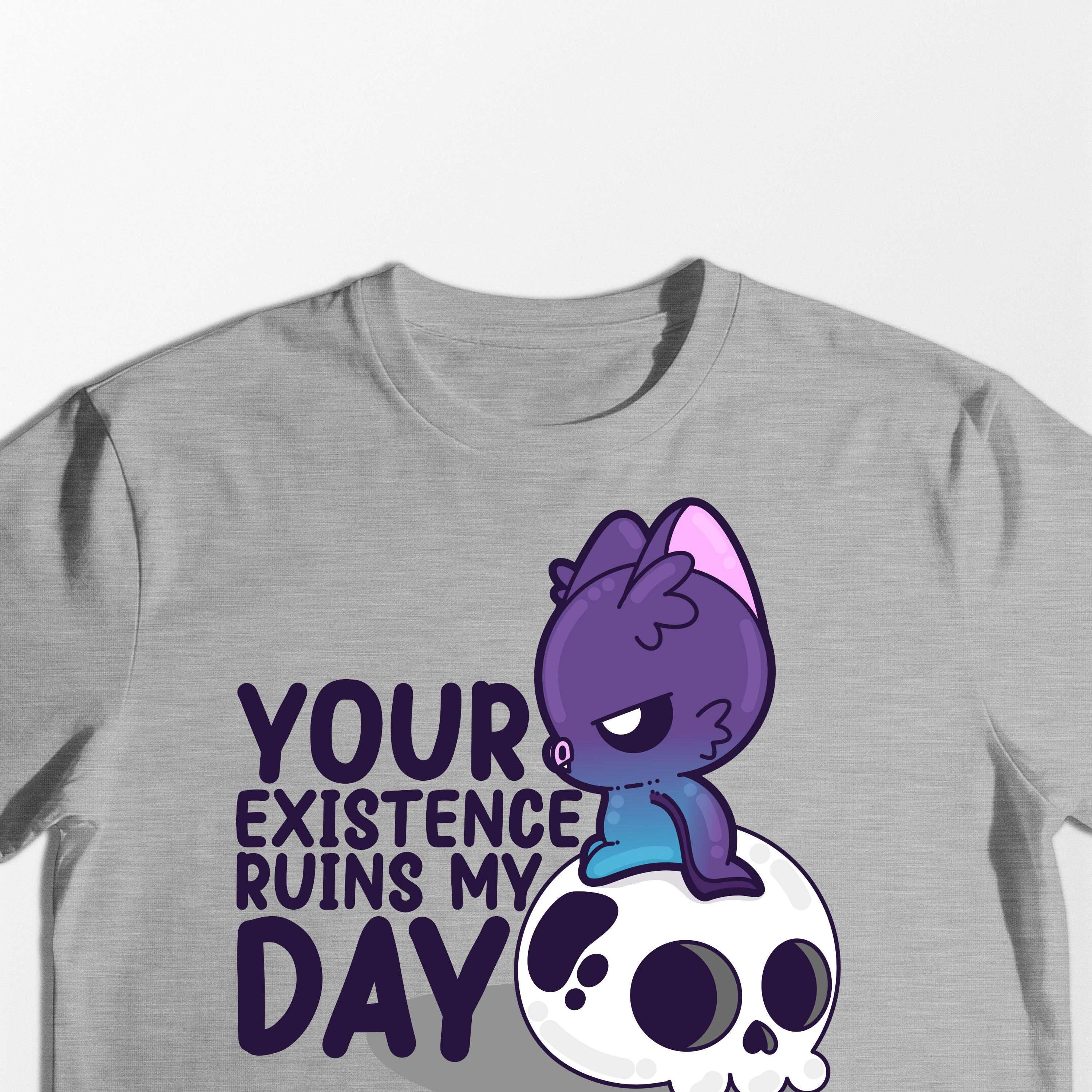Your Existence Ruins My Day - Tee