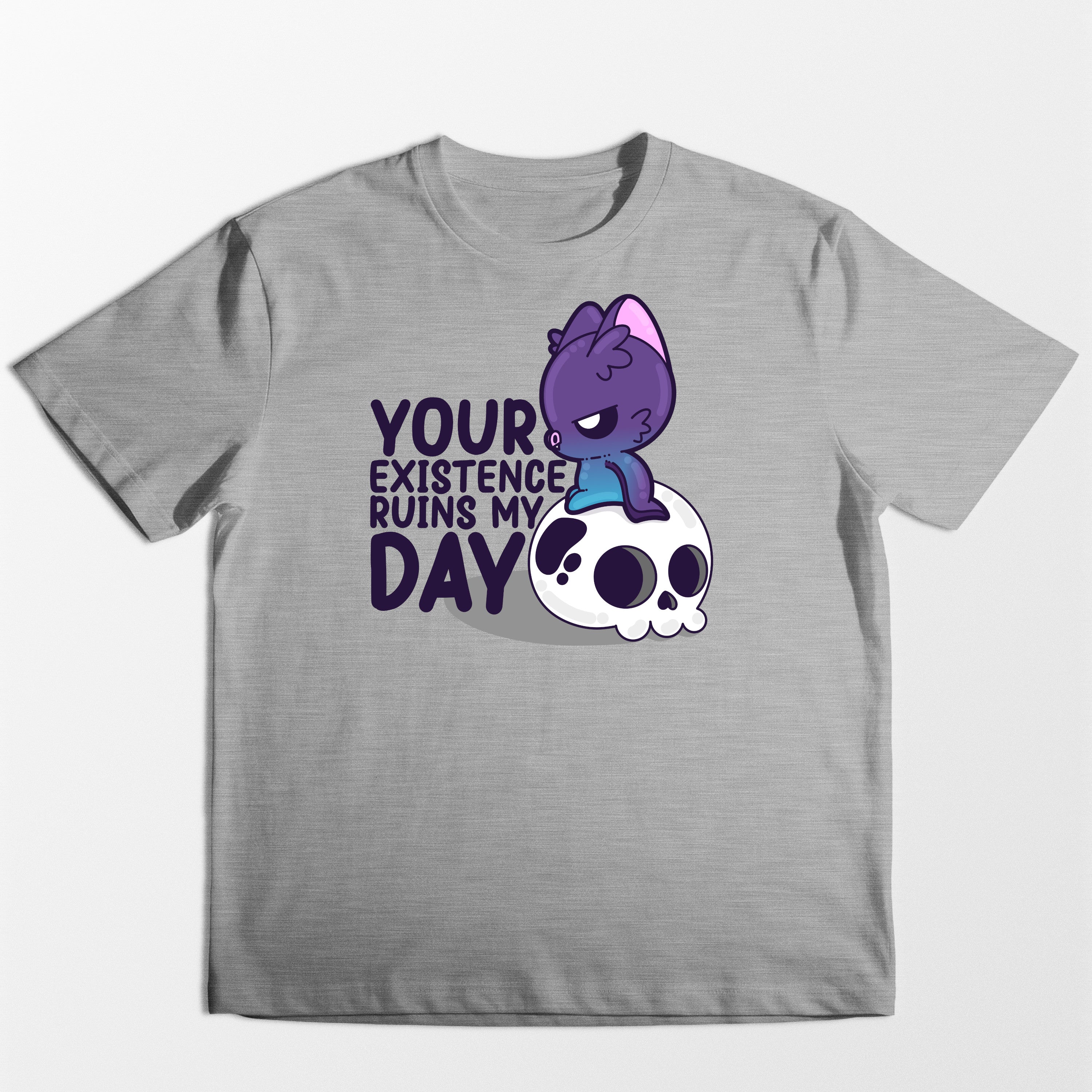 Your Existence Ruins My Day - Tee