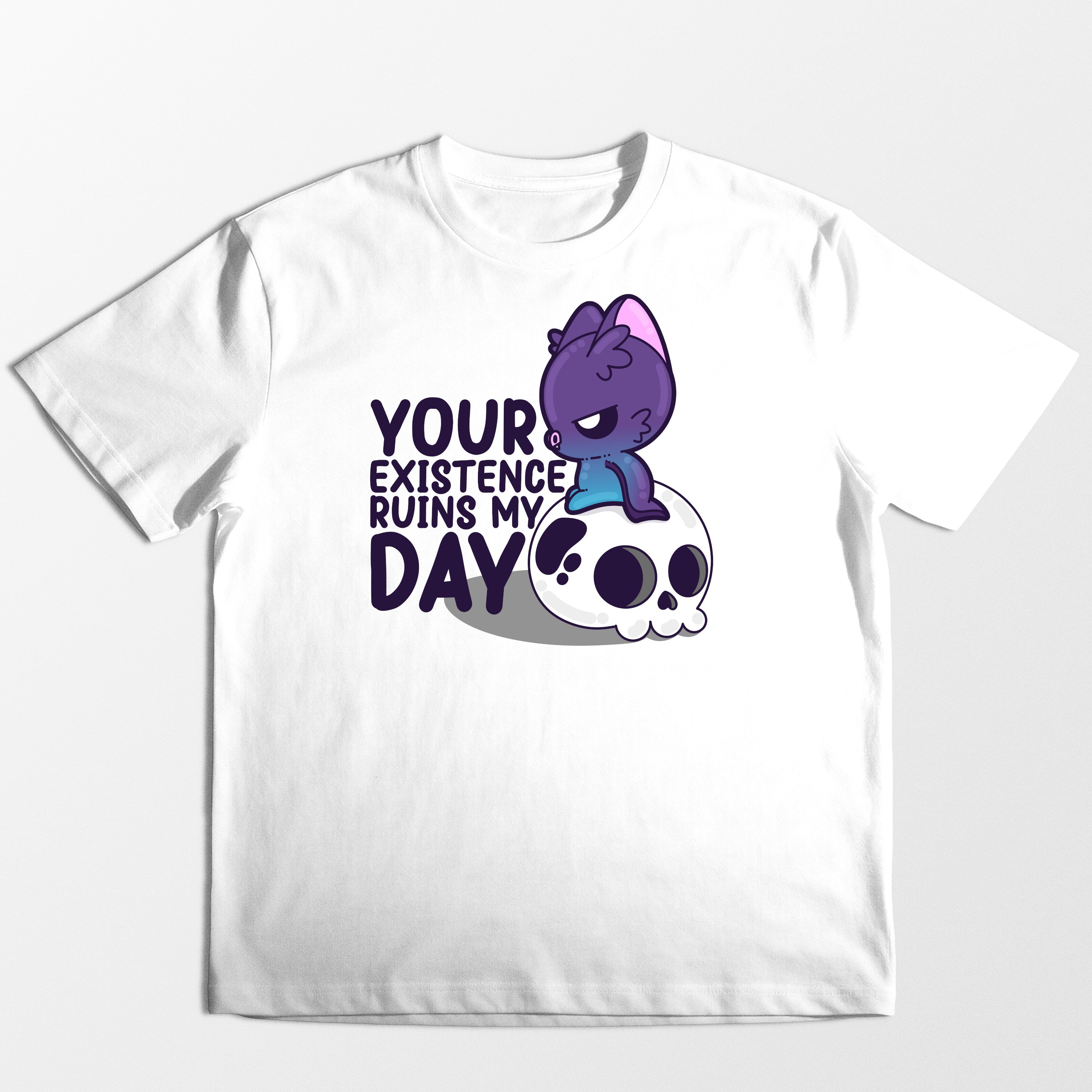 Your Existence Ruins My Day - Tee