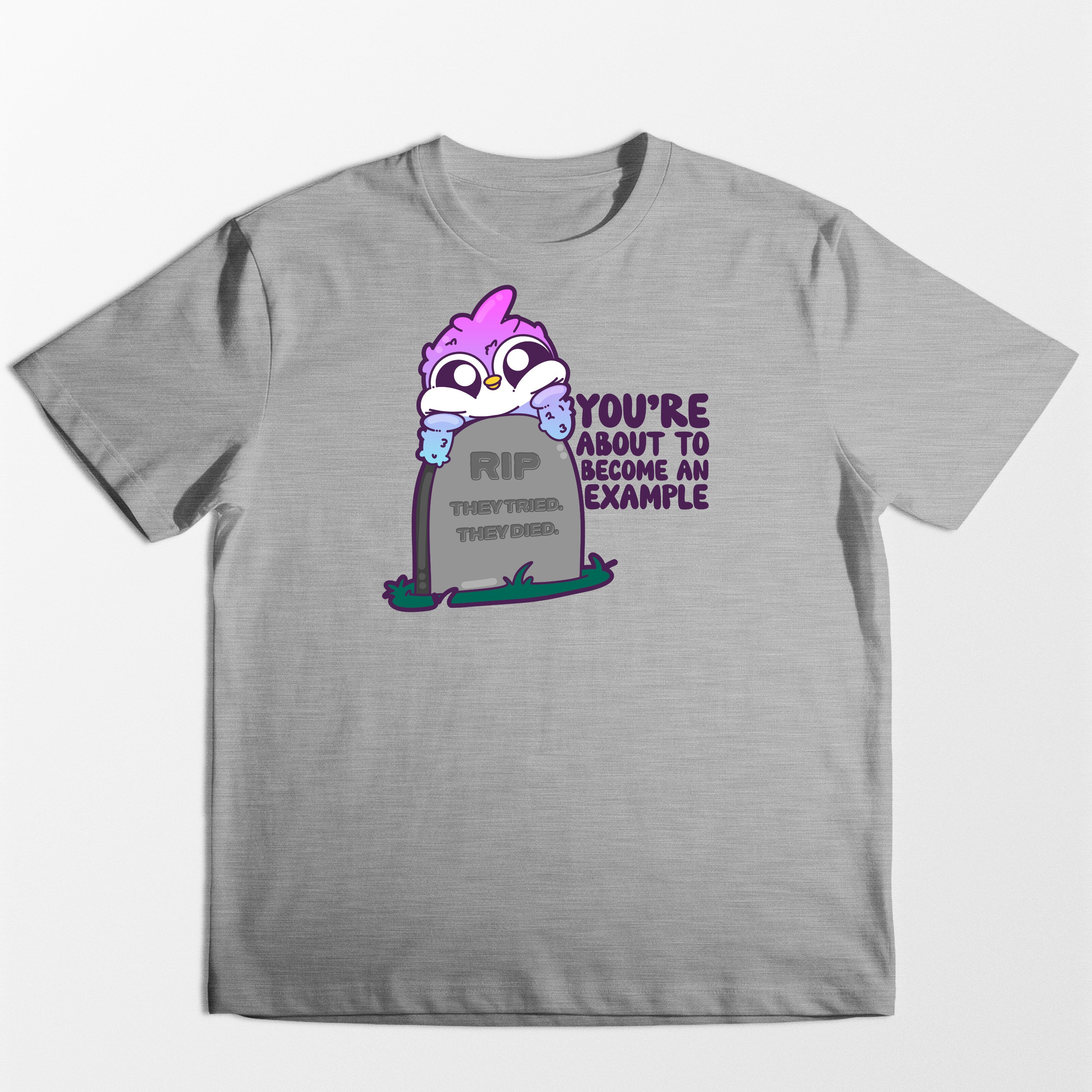 You're About To Become An Example - Tee