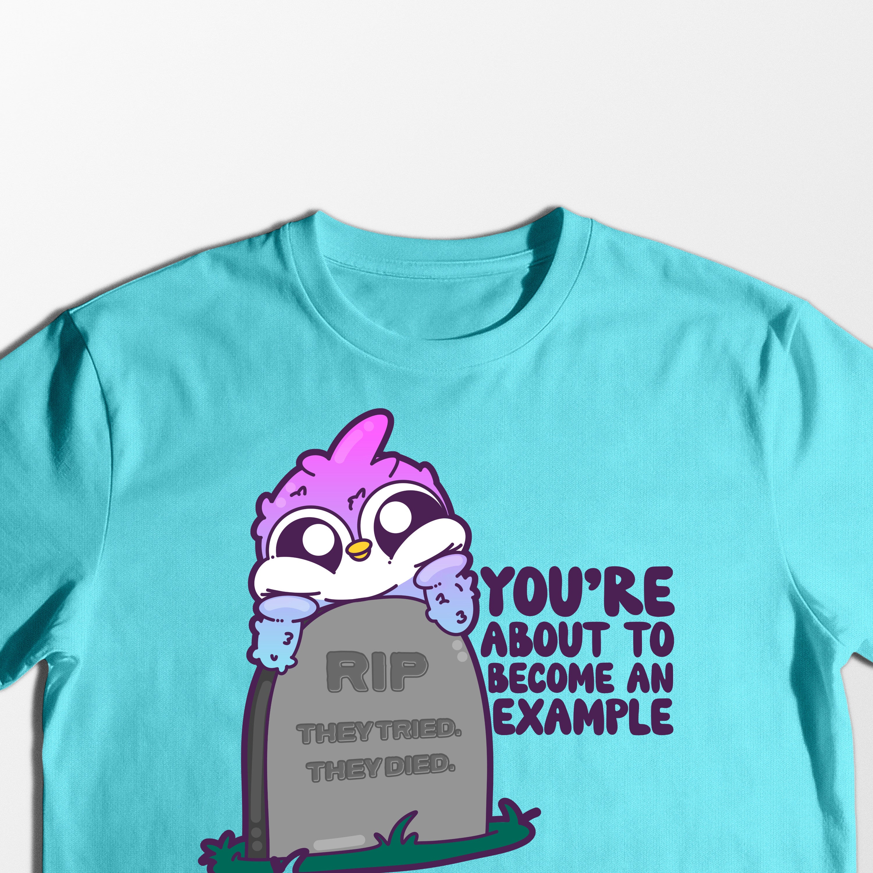 You're About To Become An Example - Tee
