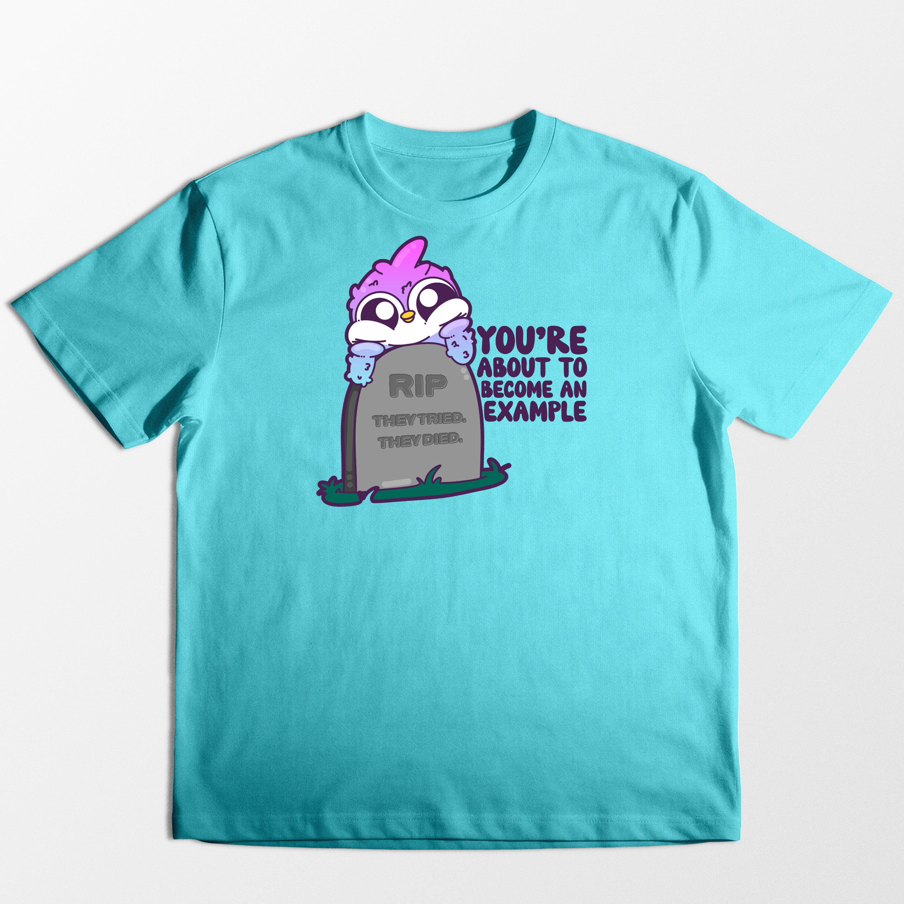 You're About To Become An Example - Tee