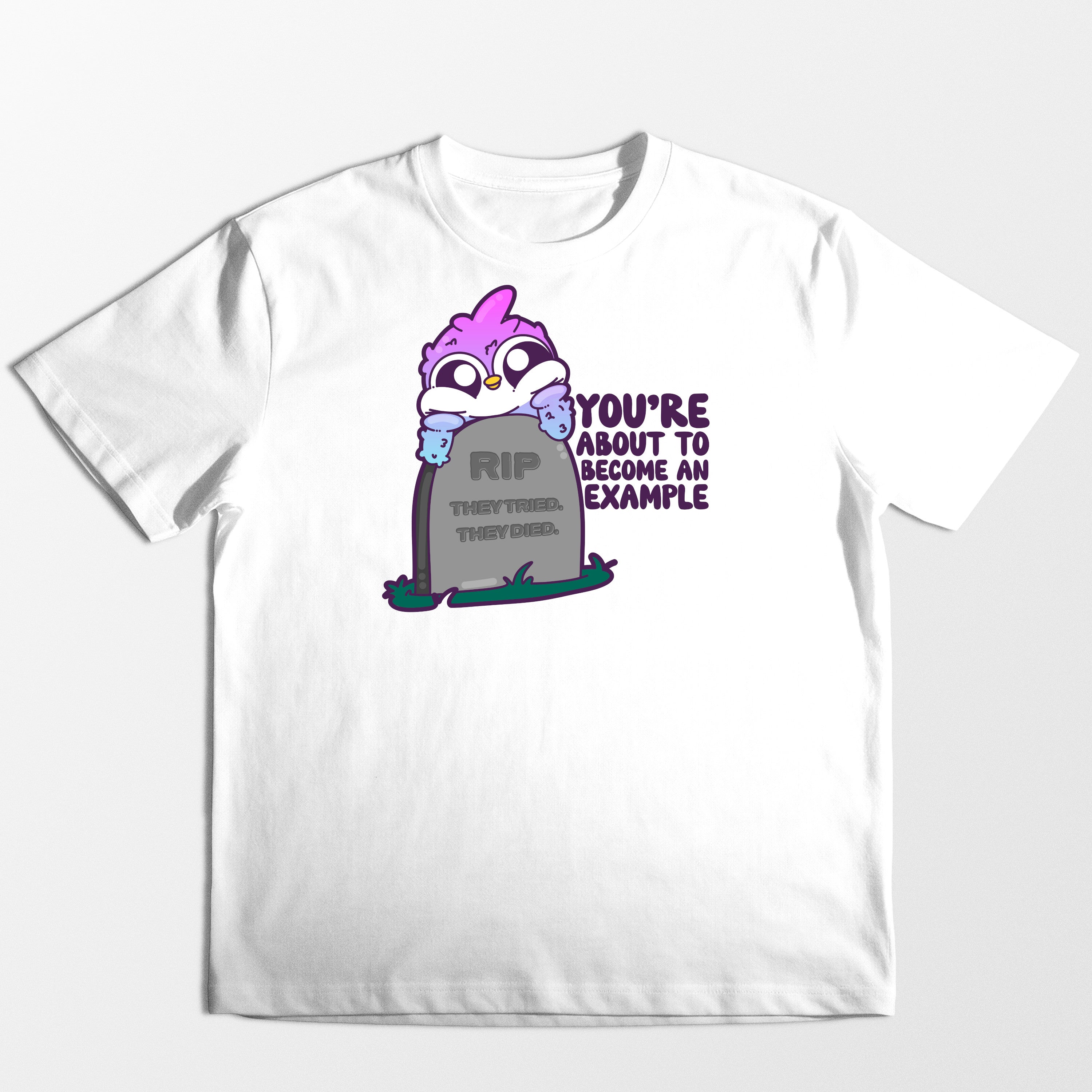You're About To Become An Example - Tee