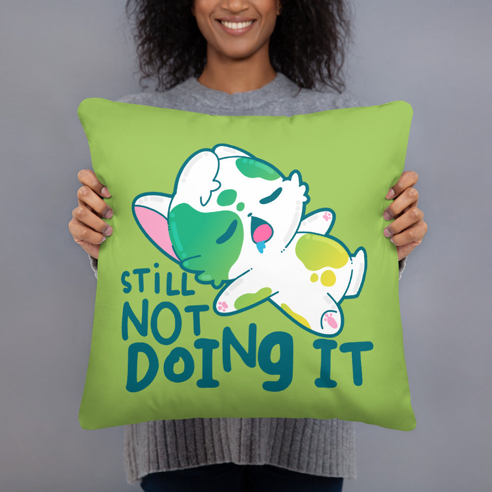 STILL NOT DOING IT - Pillow - ChubbleGumLLC