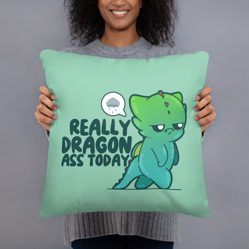 REALLY DRAGON ASS TODAY - Pillow 18 IN X 18 IN - ChubbleGumLLC