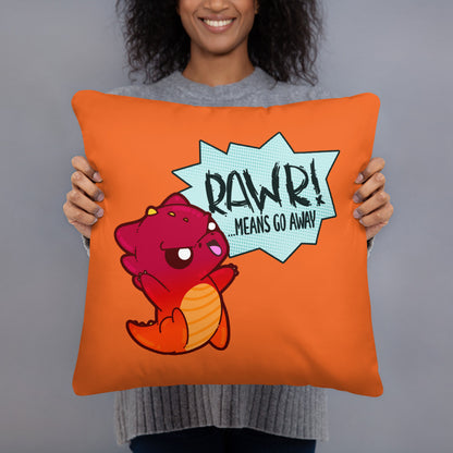 RAWR MEANS GO AWAY - Pillow 18 IN X 18 IN - ChubbleGumLLC