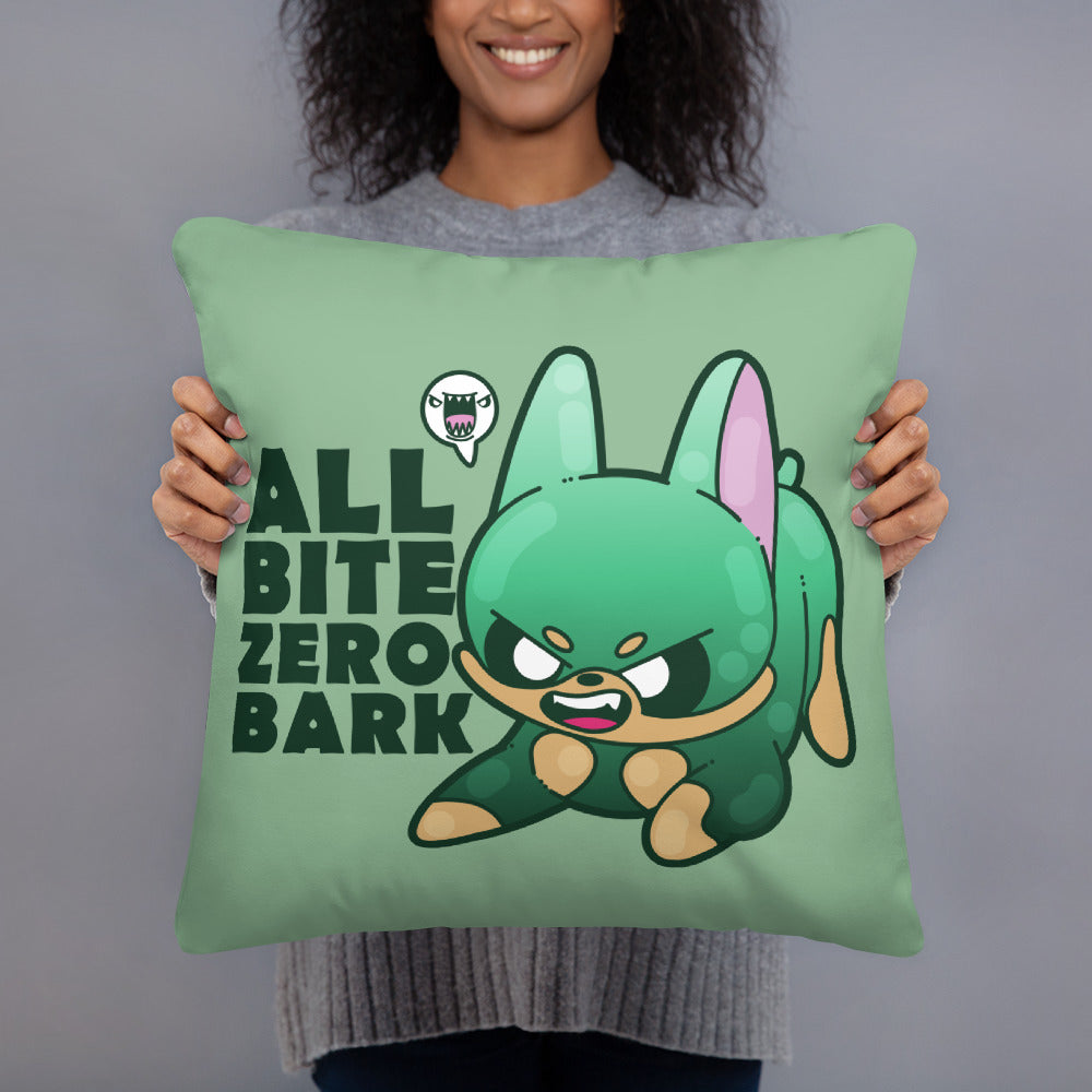 ALL BITE ZERO BARK - 18 in X 18 in Pillow - ChubbleGumLLC