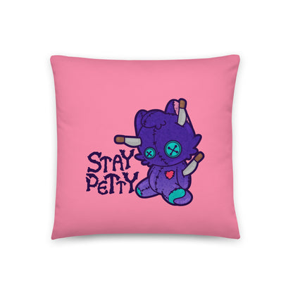 STAY PETTY - Pillow 18 in X 18 in