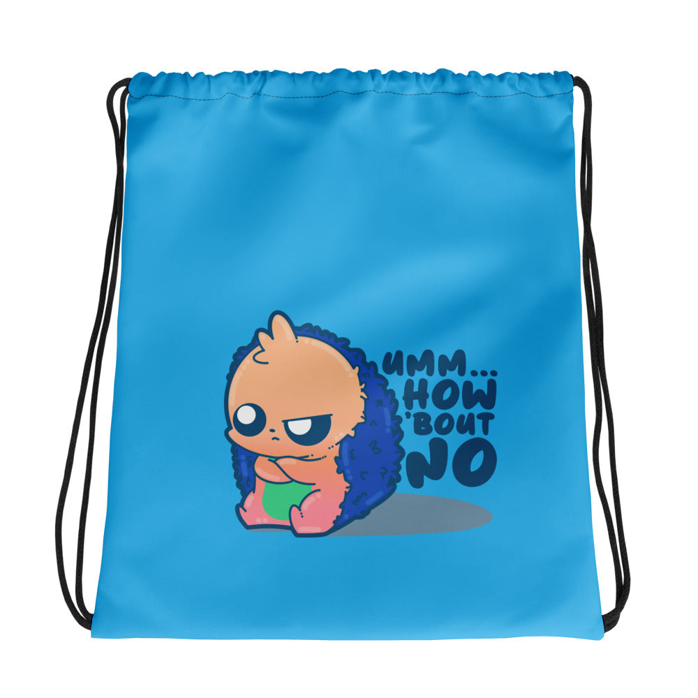 UMM HOW BOUT NO - Drawstring Bag - ChubbleGumLLC