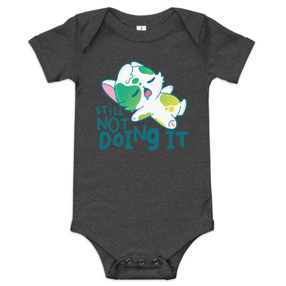 STILL NOT DOING IT - Onesie - ChubbleGumLLC