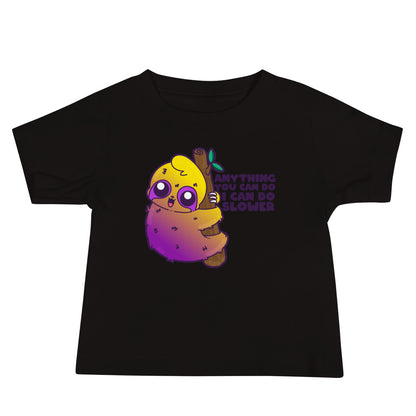 ANYTHING YOU CAN DO I CAN DO SLOWER - Baby Tee - ChubbleGumLLC