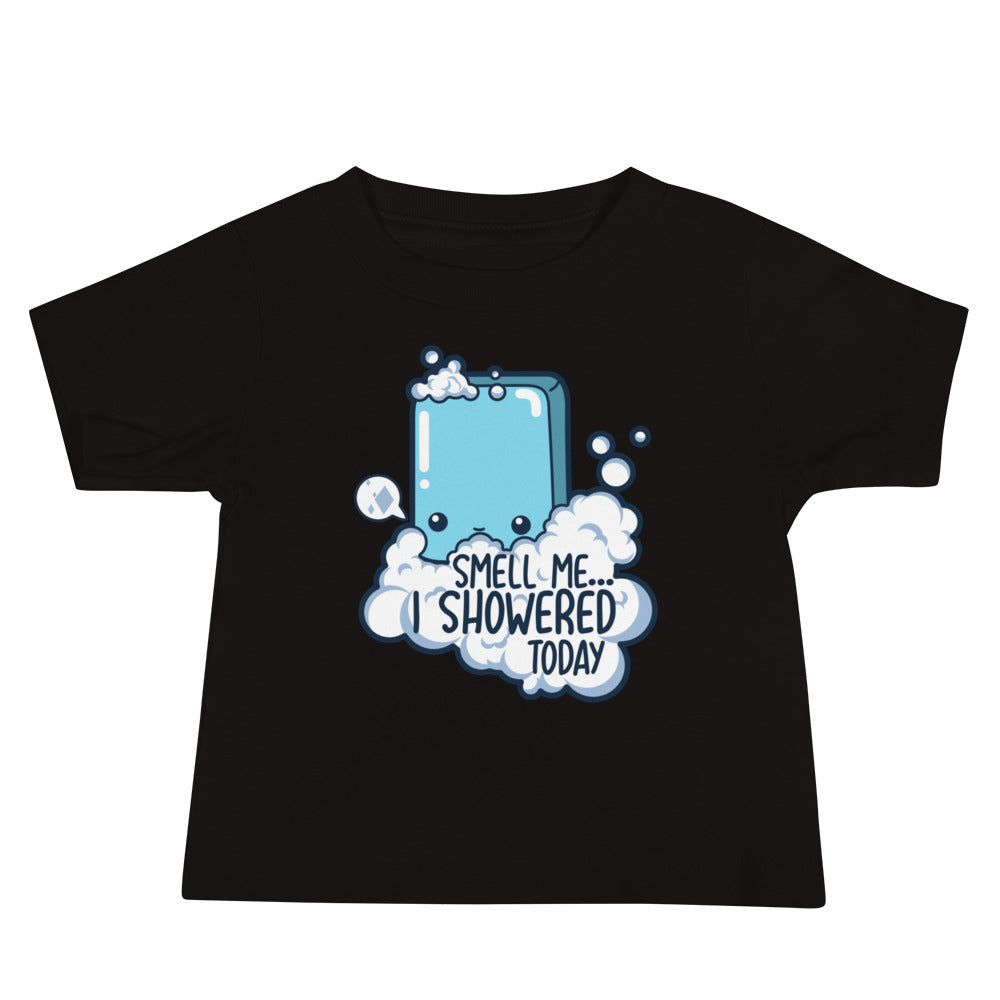 SMELL ME I SHOWERED TODAY - Baby Too - ChubbleGumLLC