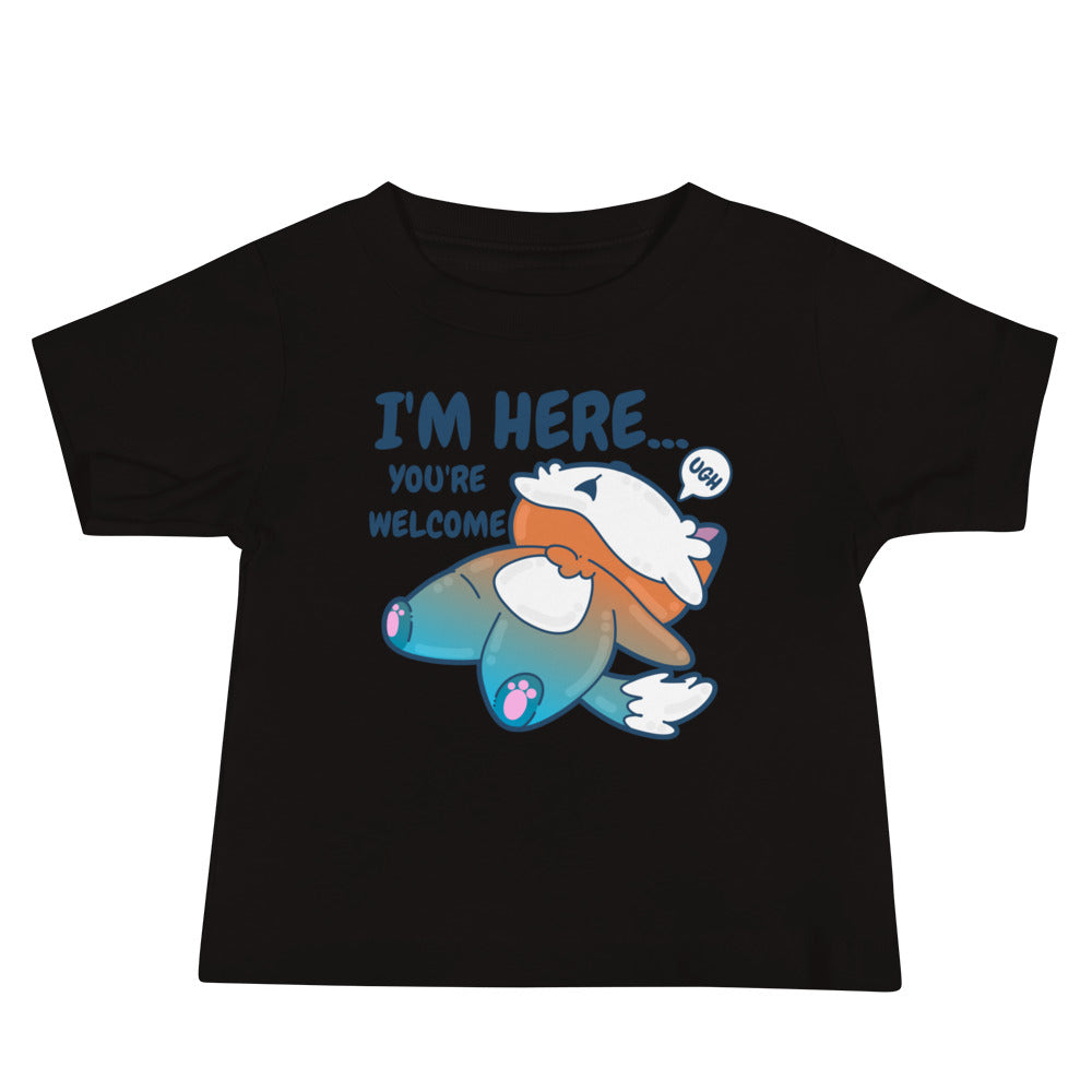 IM HERE YOURE WELCOME - Baby Tee - ChubbleGumLLC