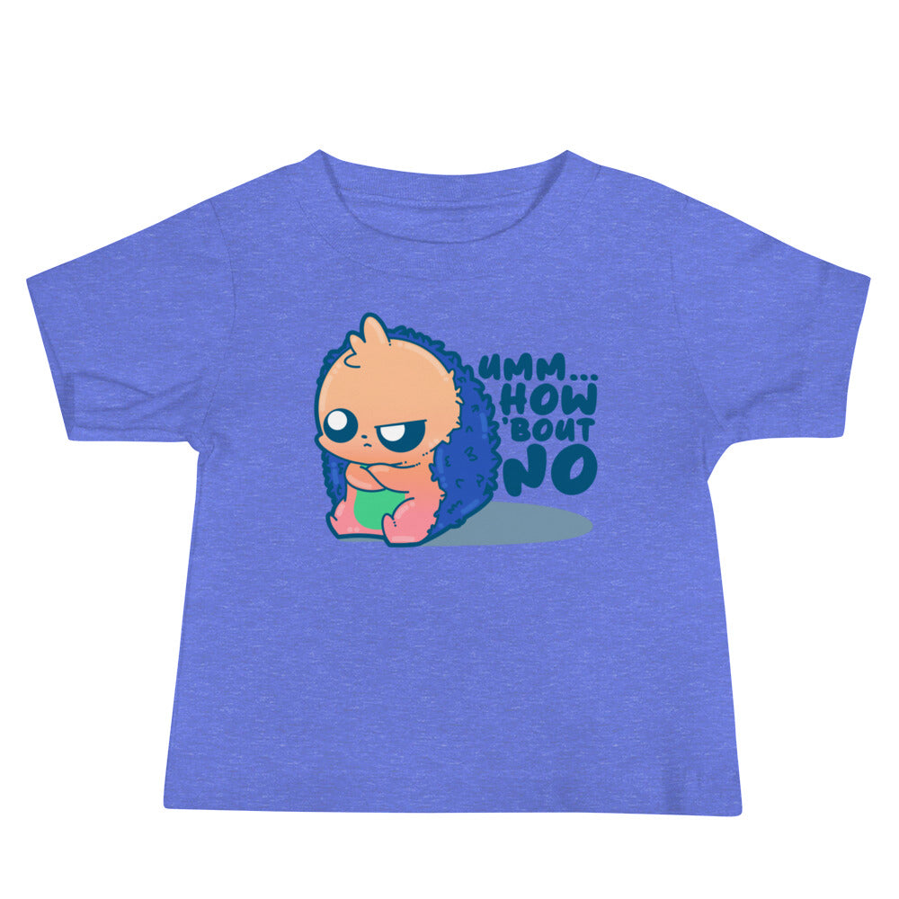 UMM HOW BOUT NO - Baby Tee - ChubbleGumLLC