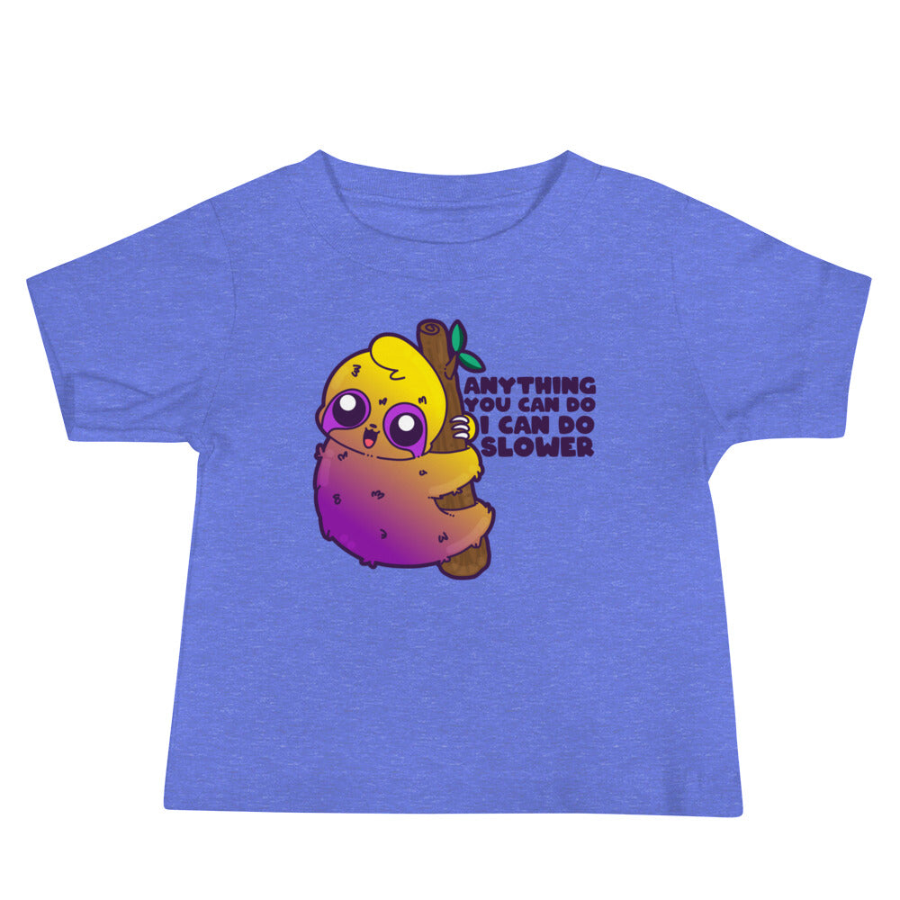 ANYTHING YOU CAN DO I CAN DO SLOWER - Baby Tee - ChubbleGumLLC