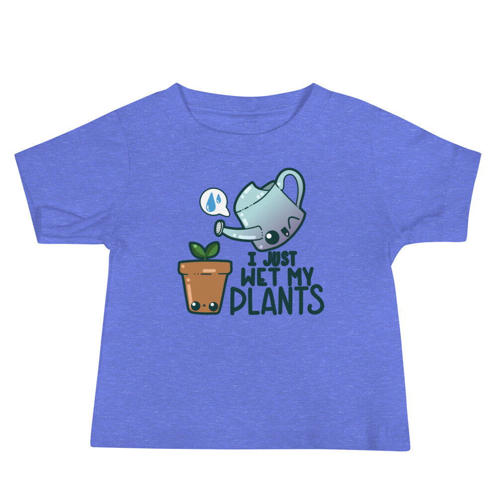 I JUST WET MY PLANTS - Baby Tee - ChubbleGumLLC