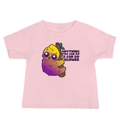 ANYTHING YOU CAN DO I CAN DO SLOWER - Baby Tee - ChubbleGumLLC