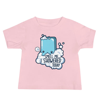 SMELL ME I SHOWERED TODAY - Baby Too - ChubbleGumLLC