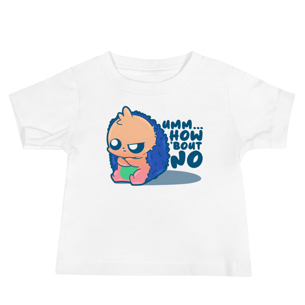 UMM HOW BOUT NO - Baby Tee - ChubbleGumLLC