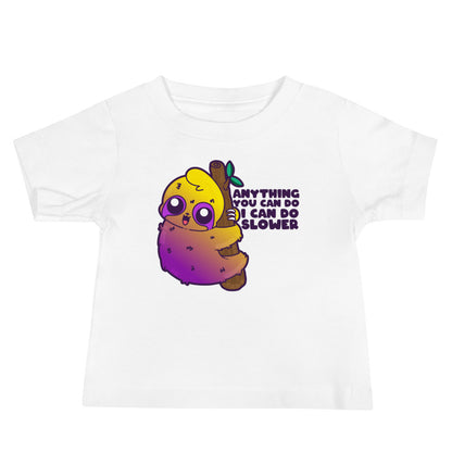 ANYTHING YOU CAN DO I CAN DO SLOWER - Baby Tee - ChubbleGumLLC