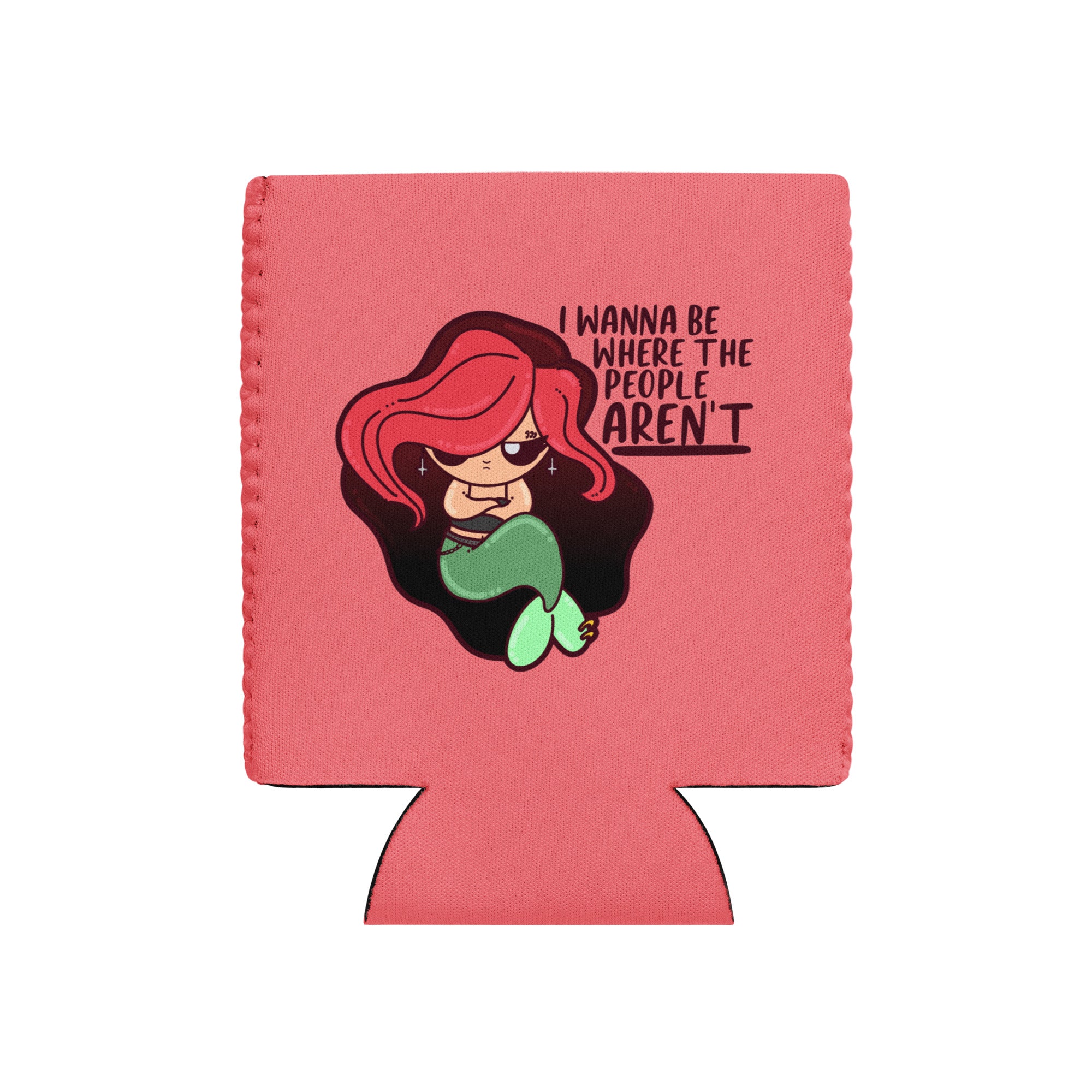 I WANNA BE WHERE THE PEOPLE ARENT - 12 oz Koozie