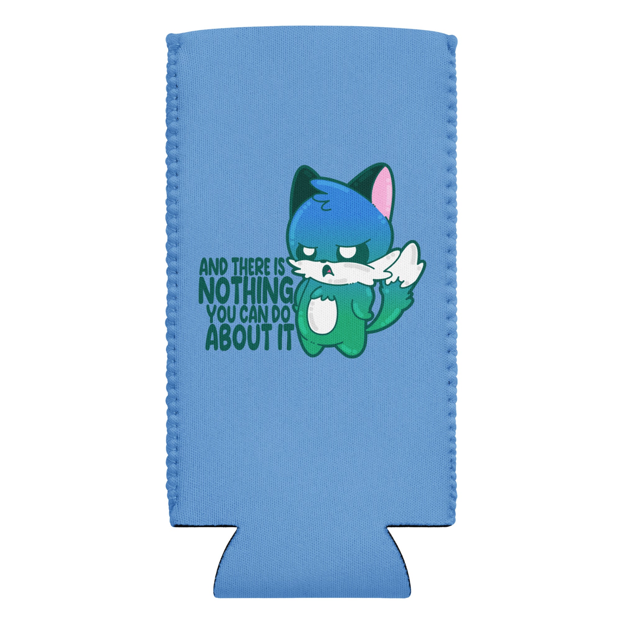 AND THERES NOTHING YOU CAN DO ABOUT IT - 12 oz Koozie