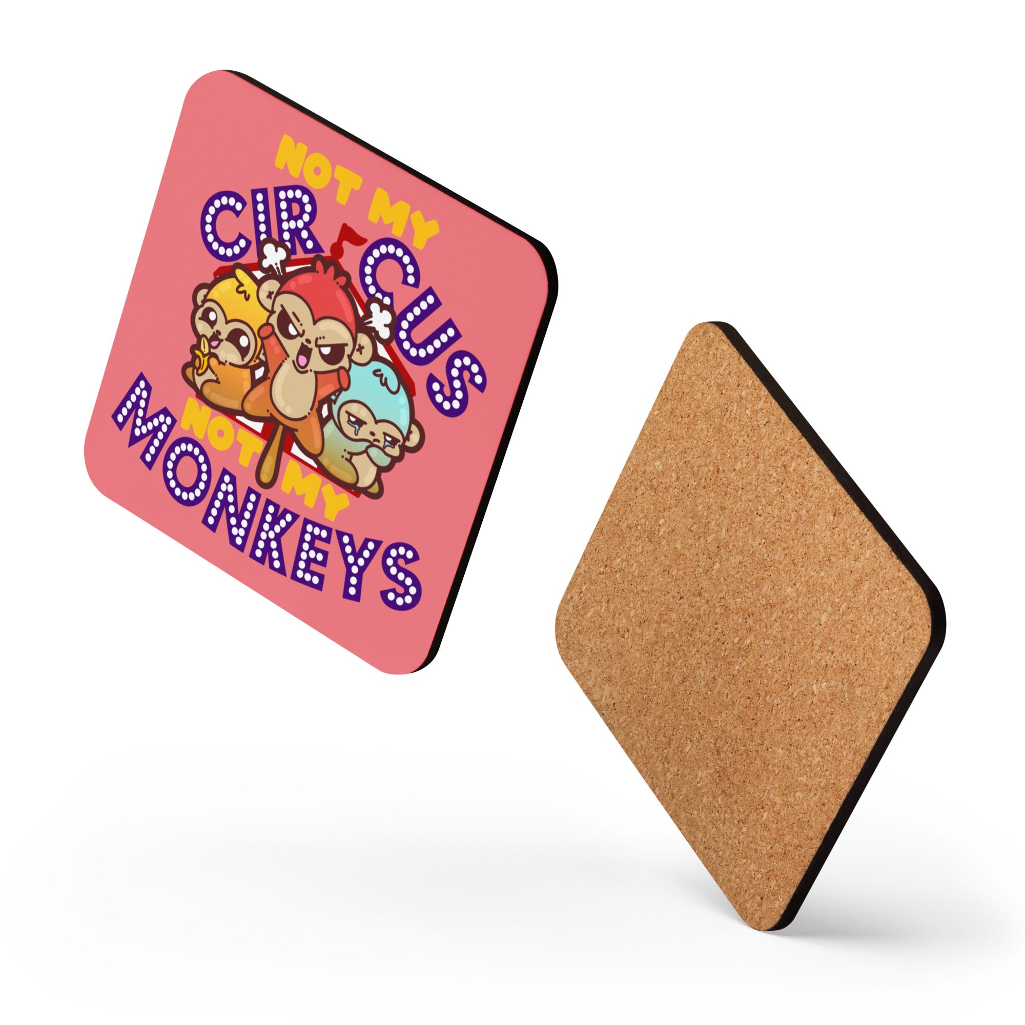 NOT MY CIRCUS NOT MY MONKEYS - Cork-Back Coaster - ChubbleGumLLC