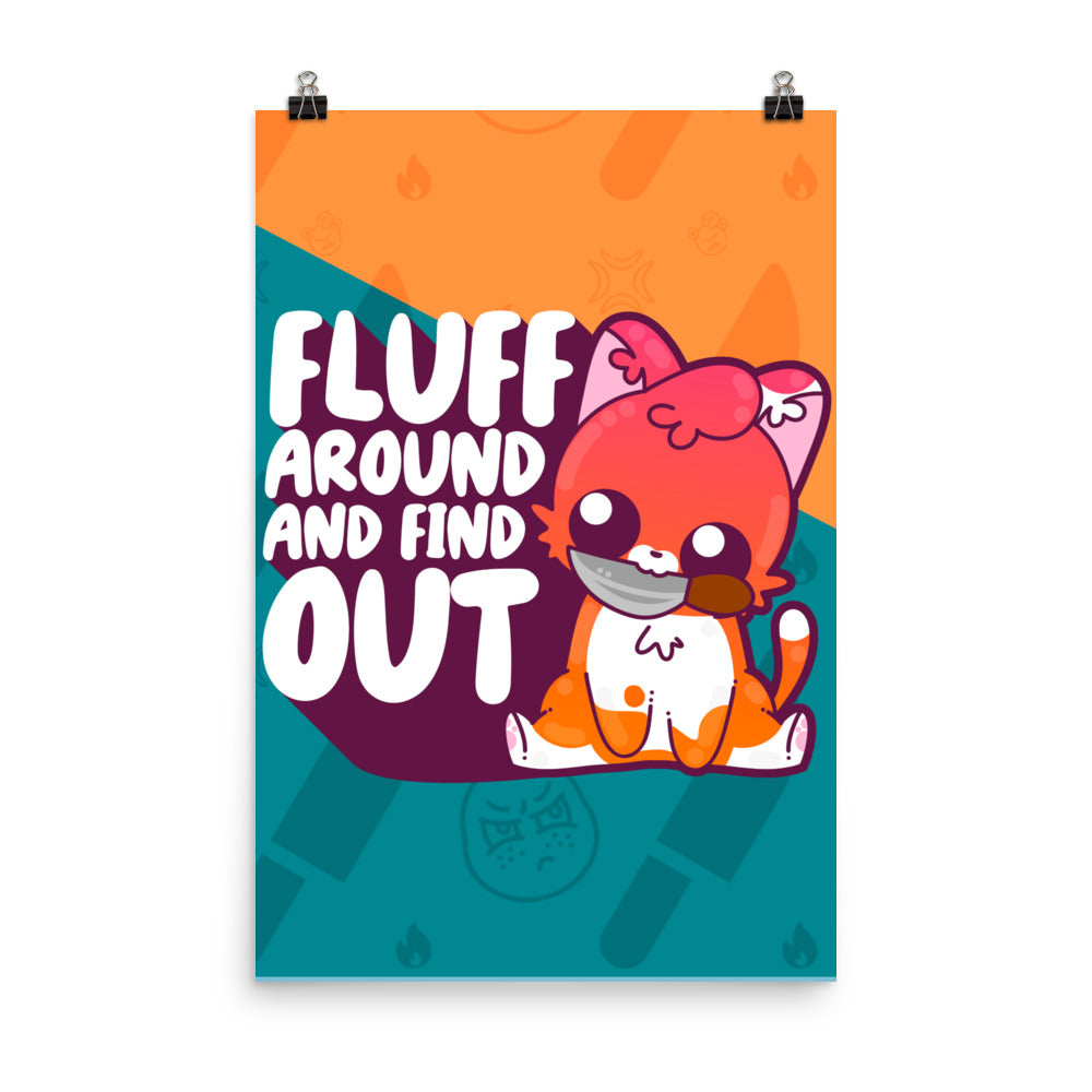 FLUFF AROUND AND FIND OUT - Poster - ChubbleGumLLC