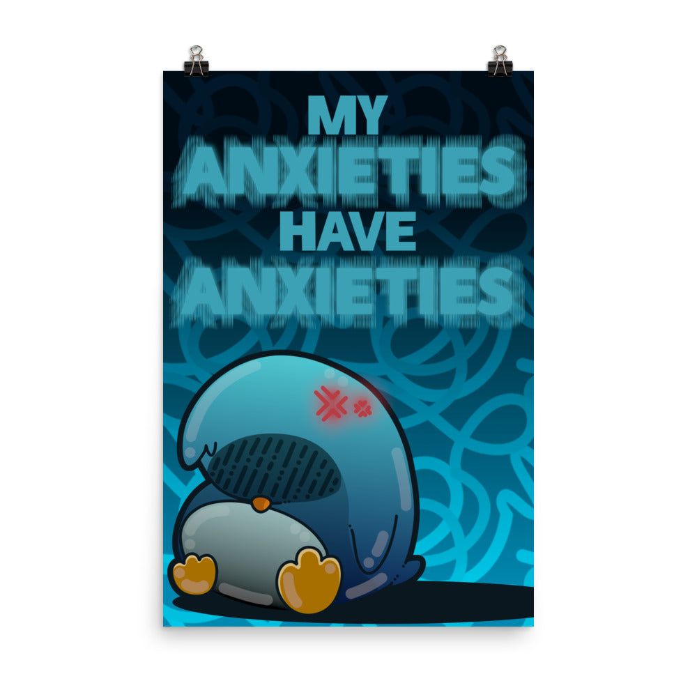 MY ANXIETIES HAVE ANXIETIES - Poster - ChubbleGumLLC