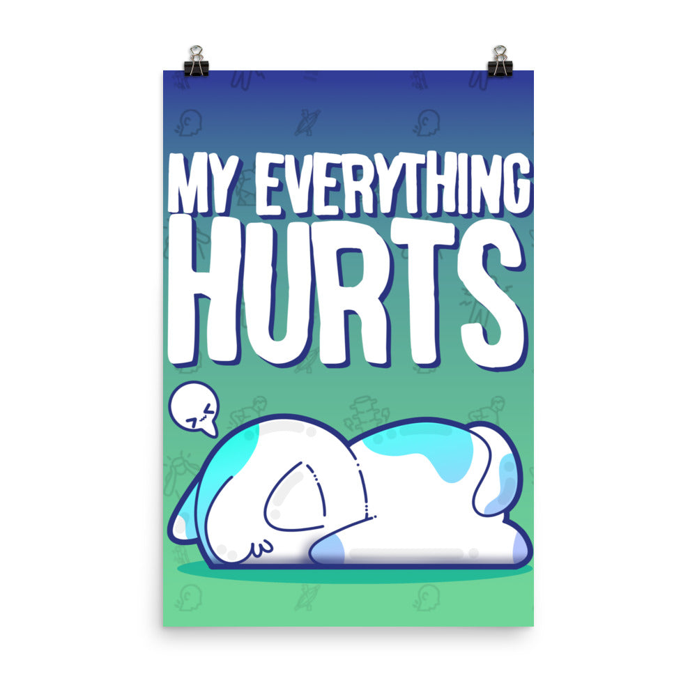 MY EVERYTHING HURTS - Poster - ChubbleGumLLC