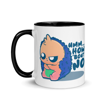 UMM HOW BOUT NO - Mug with Color Inside - ChubbleGumLLC