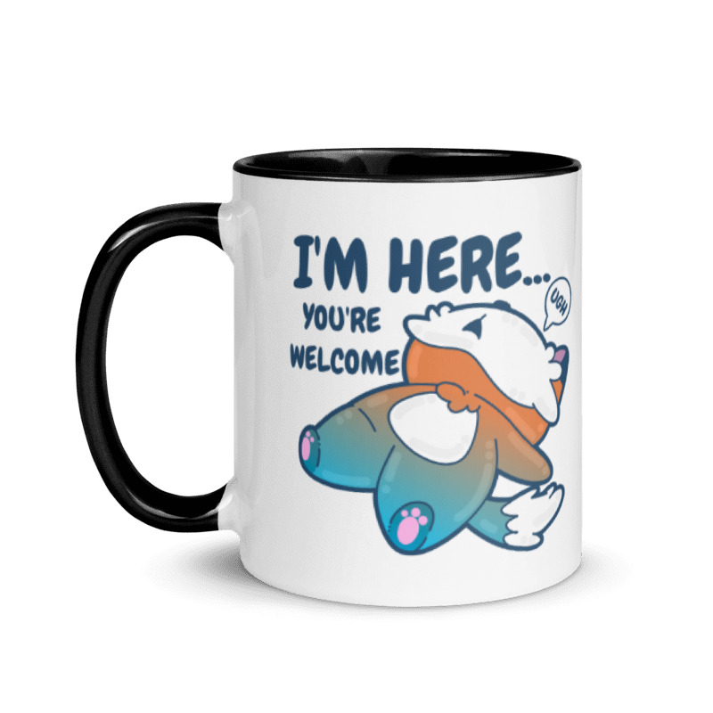 IM HERE YOURE WELCOME - Mug with Color Inside - ChubbleGumLLC