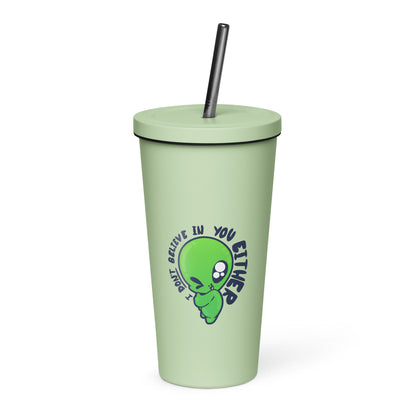 I DONT BELIEVE IN YOU EITHER - Insulated Tumbler - ChubbleGumLLC