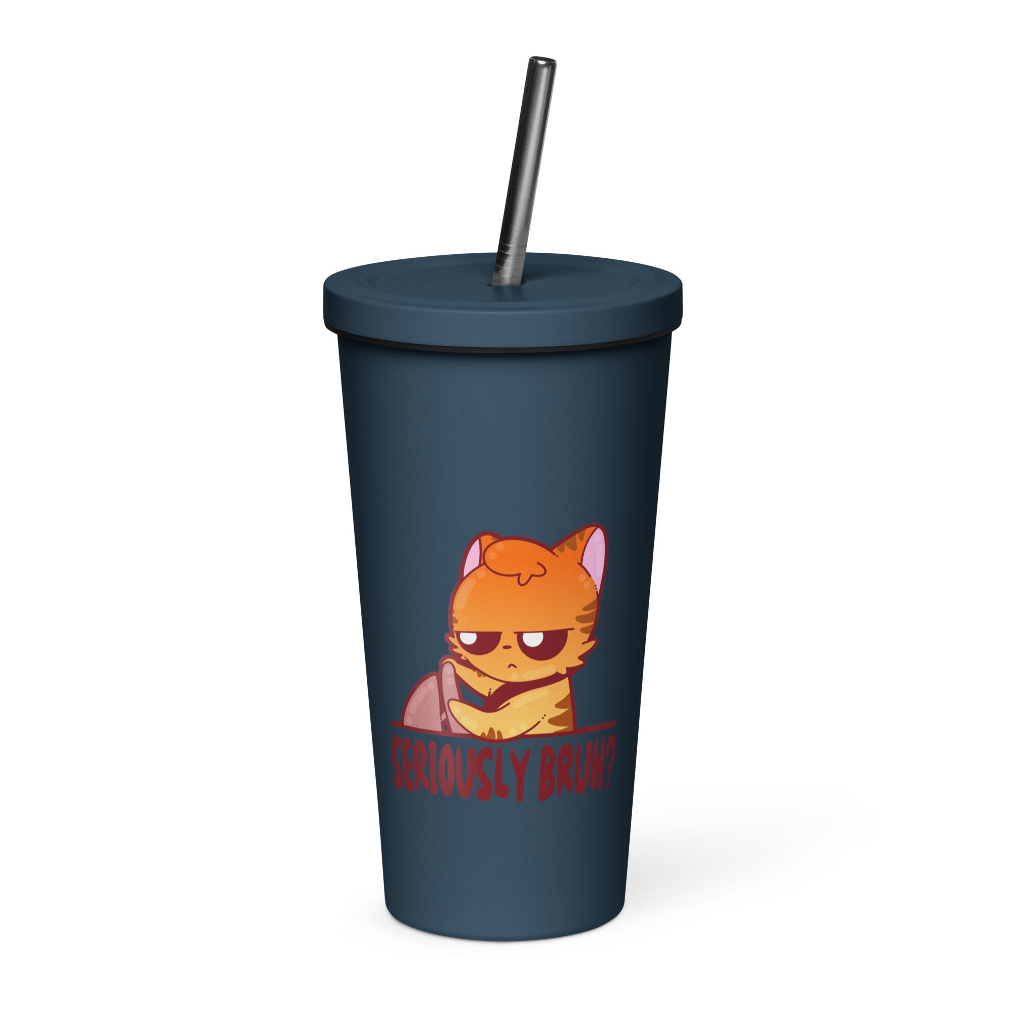 SERIOUSLY BRUH - Insulated Tumbler - ChubbleGumLLC