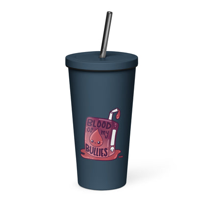 BLOOD OF MY BULLIES - Insulated Tumbler - ChubbleGumLLC