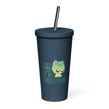 IT MUST BE TIRING - Insulated Tumbler