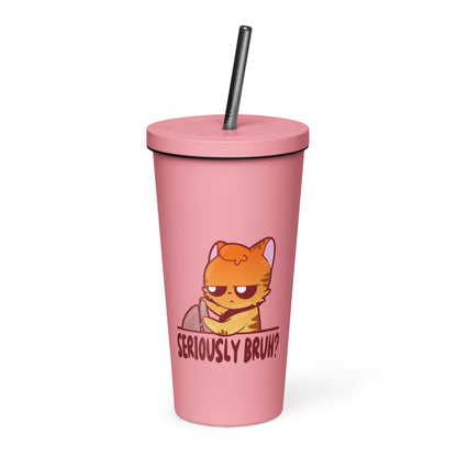 SERIOUSLY BRUH - Insulated Tumbler - ChubbleGumLLC