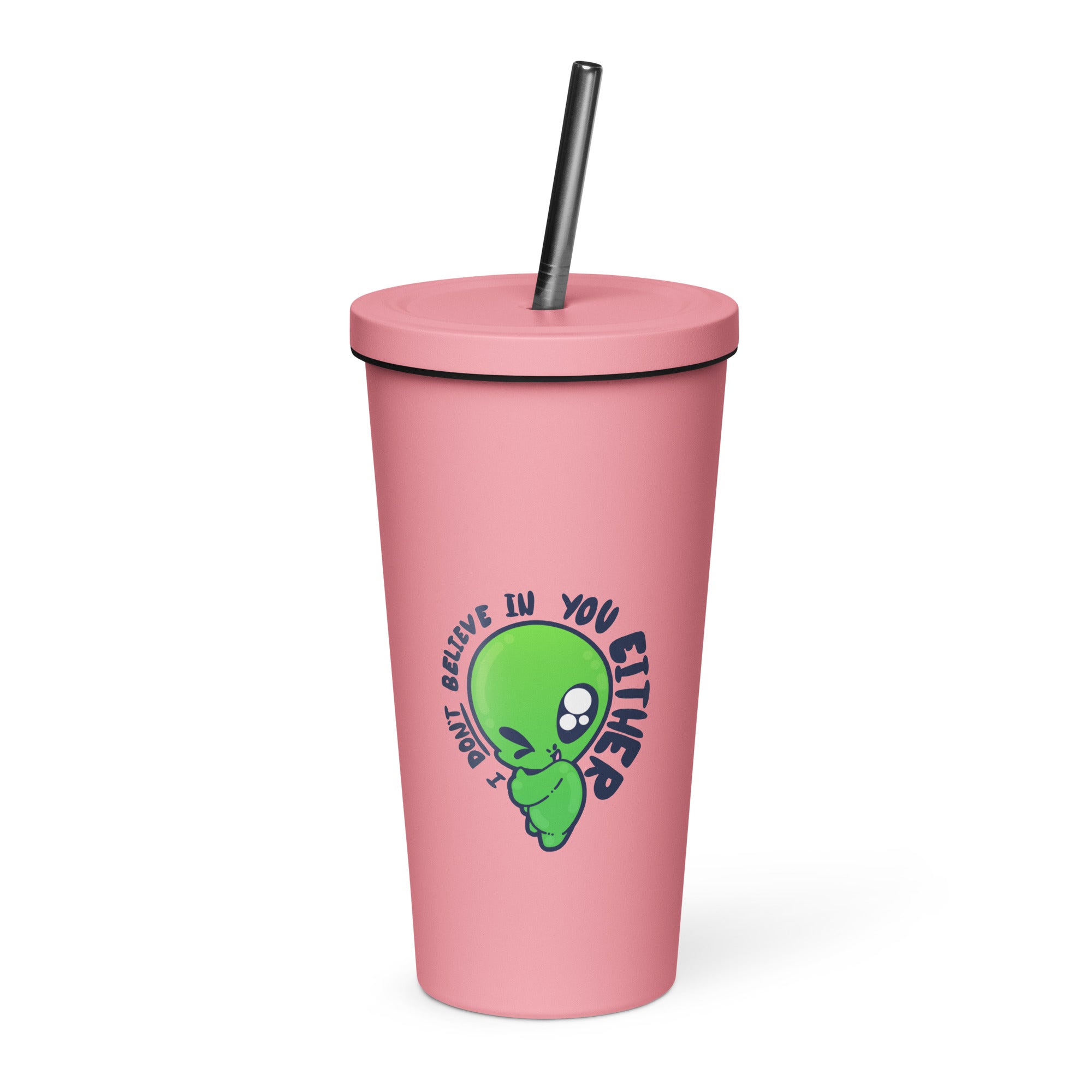 I DONT BELIEVE IN YOU EITHER - Insulated Tumbler - ChubbleGumLLC