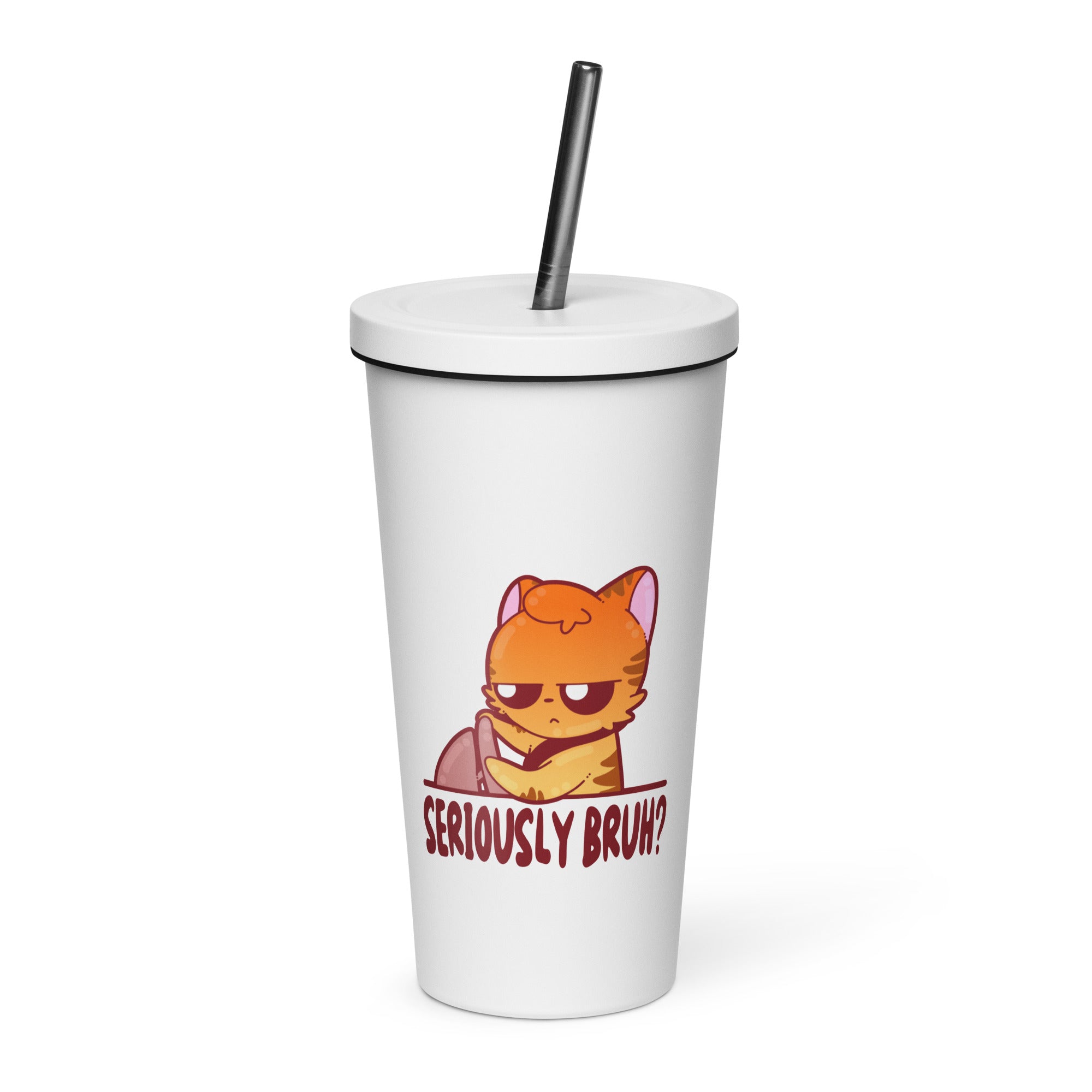 SERIOUSLY BRUH - Insulated Tumbler - ChubbleGumLLC