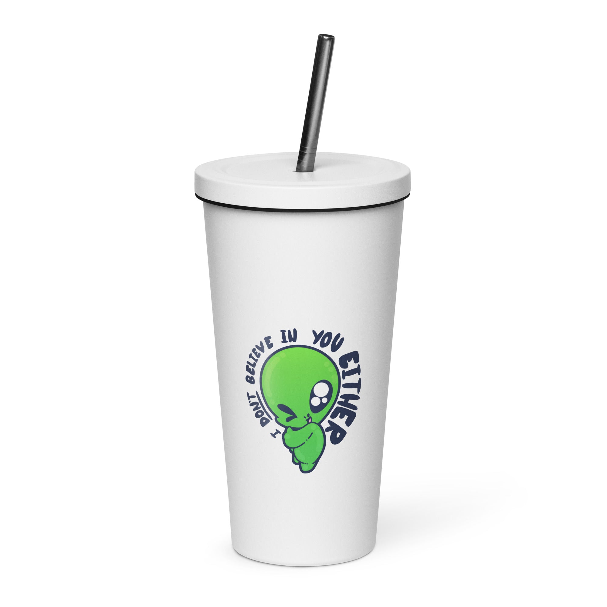 I DONT BELIEVE IN YOU EITHER - Insulated Tumbler - ChubbleGumLLC