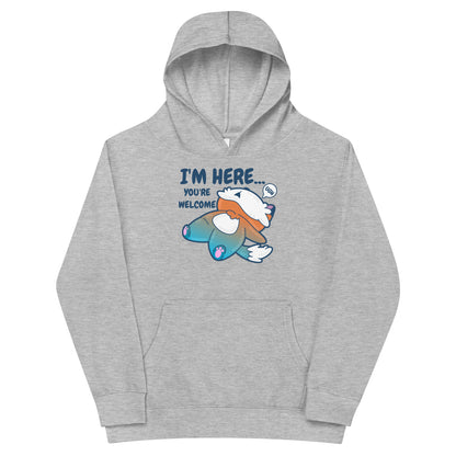 IM HERE YOURE WELCOME - Kids Fleece Hoodie - ChubbleGumLLC